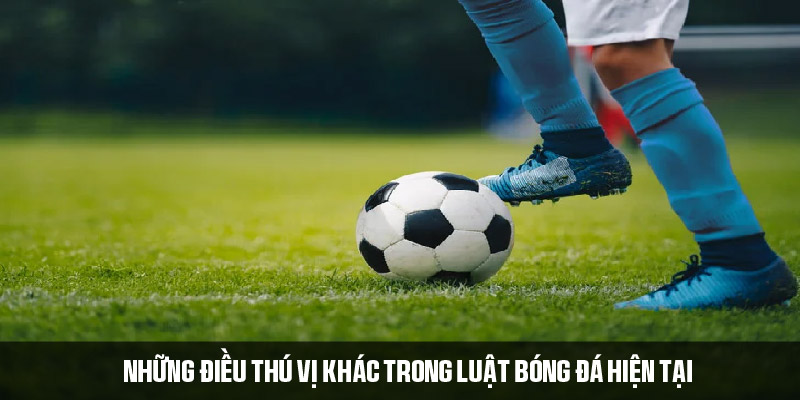 Một số luật bóng đá thú vị mới được bổ sung