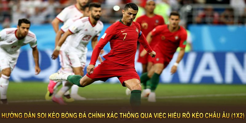 Hướng dẫn soi kèo bóng đá chính xác thông qua việc hiểu rõ kèo châu Âu (1X2) 
